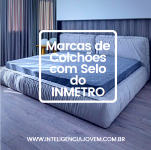 Marcas de Colchões com Selo do INMETRO